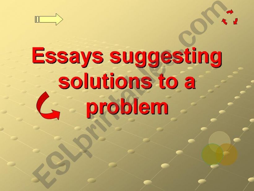 Types of essays. 1. Essays suggesting solutions to a problem 