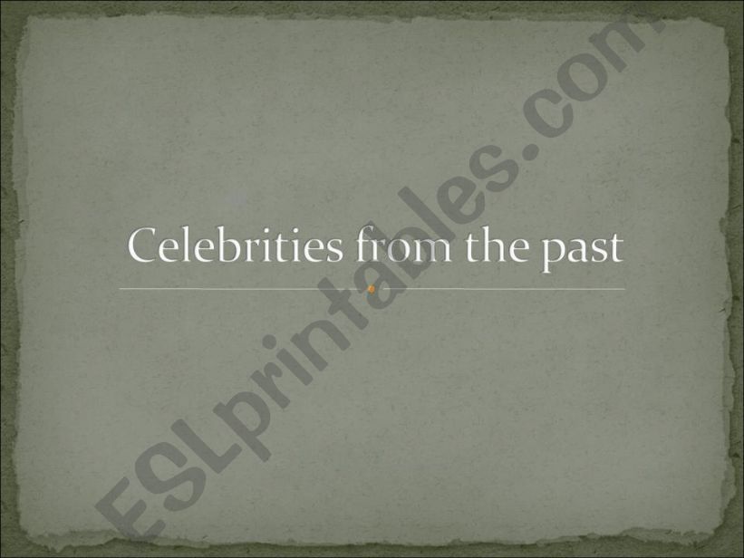 Celebrities from the past powerpoint