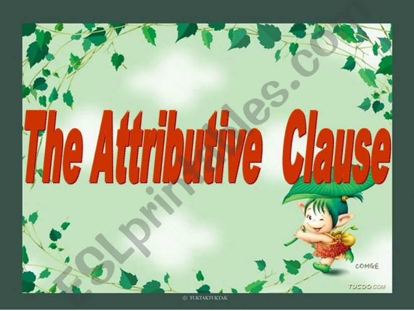 the attributive clauses or the relative clauses