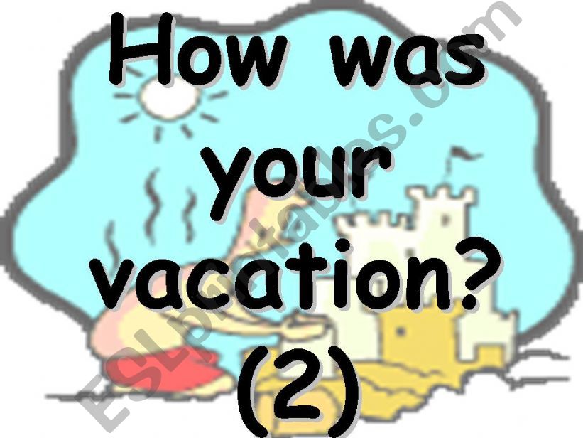 How was your vacation (past tense) (part 2)