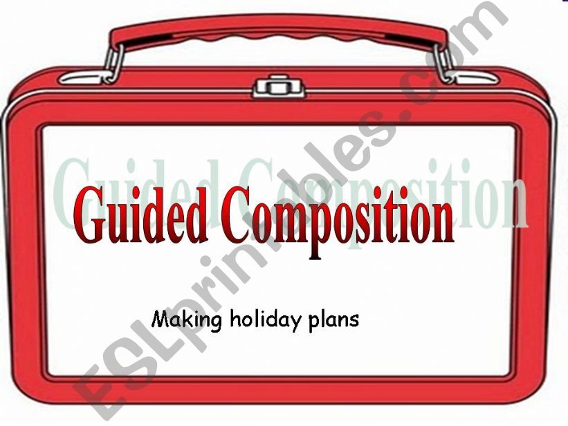 Guided Composition - Making Holiday Plans
