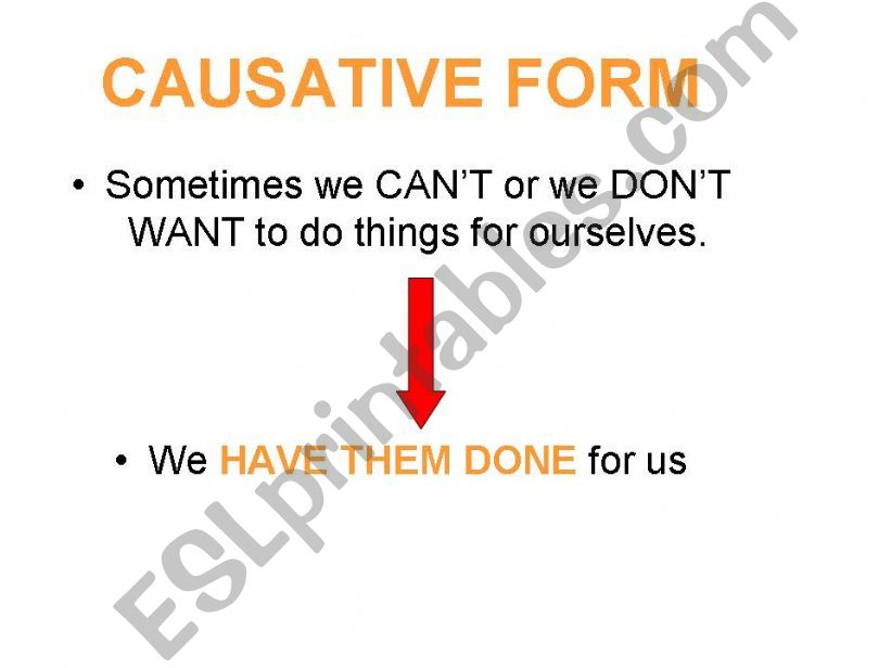 HAVE SOMETHING DONE / CAUSATIVE FORM a passive structure