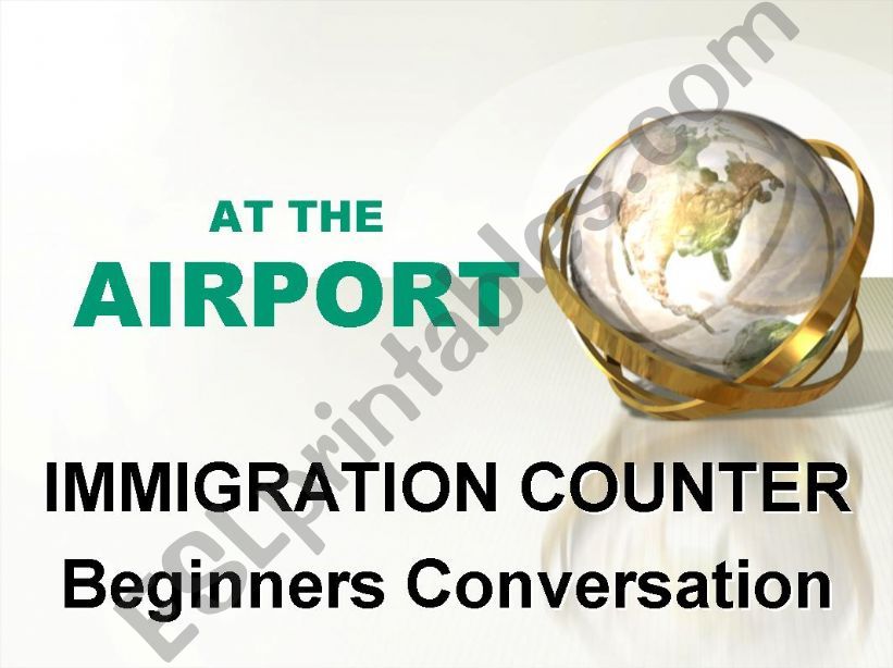 At the AIRPORT IMMIGRATION conversation - easy
