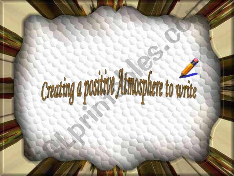 creating postive atmpshere to write
