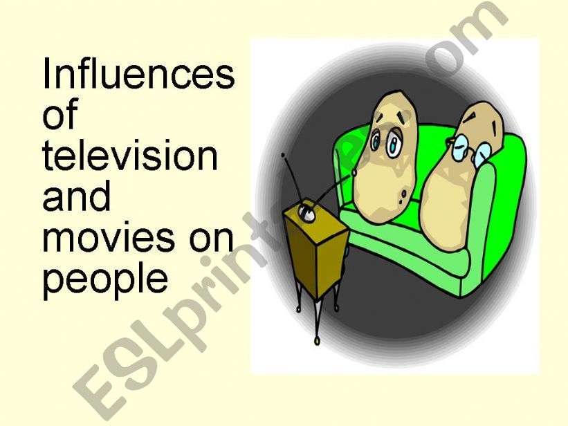 Influences of TV and movies on people