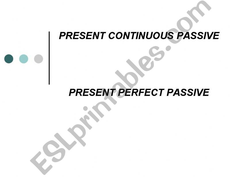 Present Continuous Passive+Present Perfect Passive