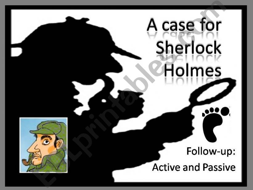 A case for Sherlock Holmes: Active and passive