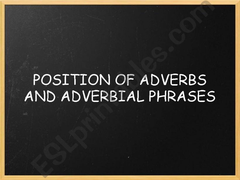 Position of adverbs and adverbial phrases