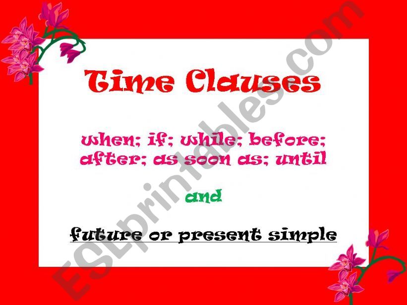 TIME CLAUSES future or present simple