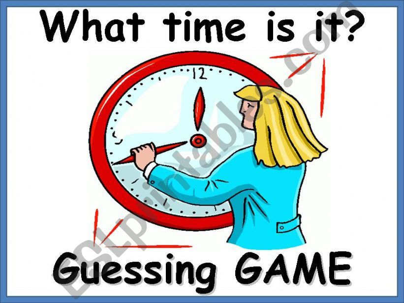 What time is it? Guessing Game. Animated with sound, Over 20 slides