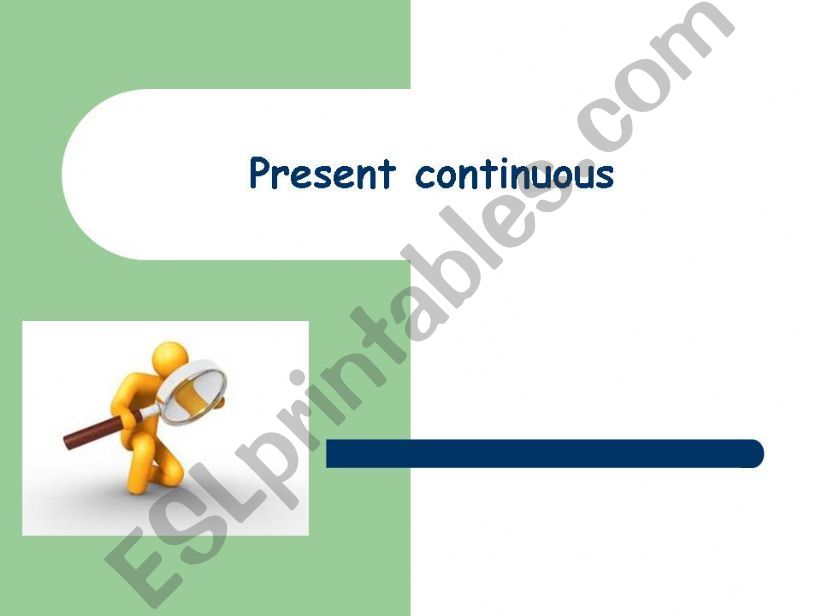 PRESENT CONTINUOUS (LESSON/EXERCISES)