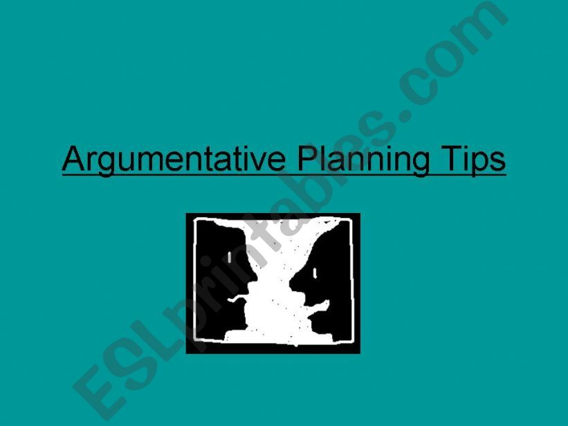 ESL - English PowerPoints: ARGUMENTATIVE PLANNING TIPS