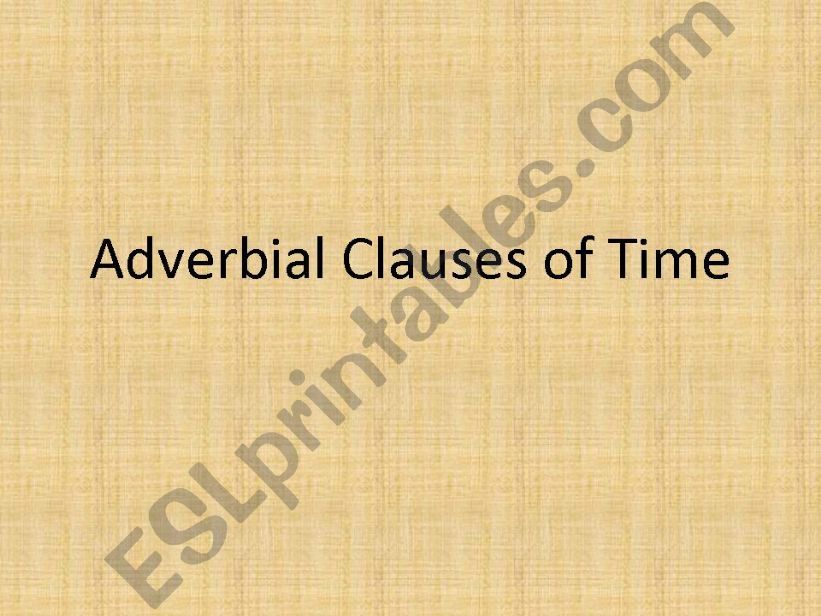 Adverb Clauses of Time - When, Whenever, As Soon As, Before, & After