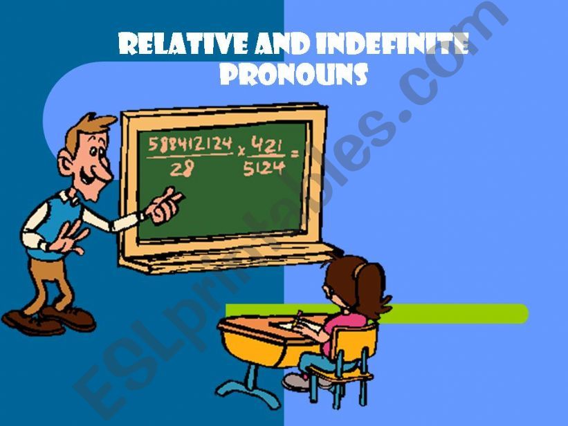 RELATIVE & INDEFINITE PRONOUNS (explanation, exercises)