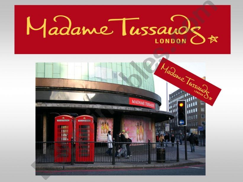 Meet your favourite stars at Madame Tussauds (to be-pron-poss adj)