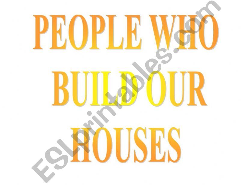 people who build our houses powerpoint