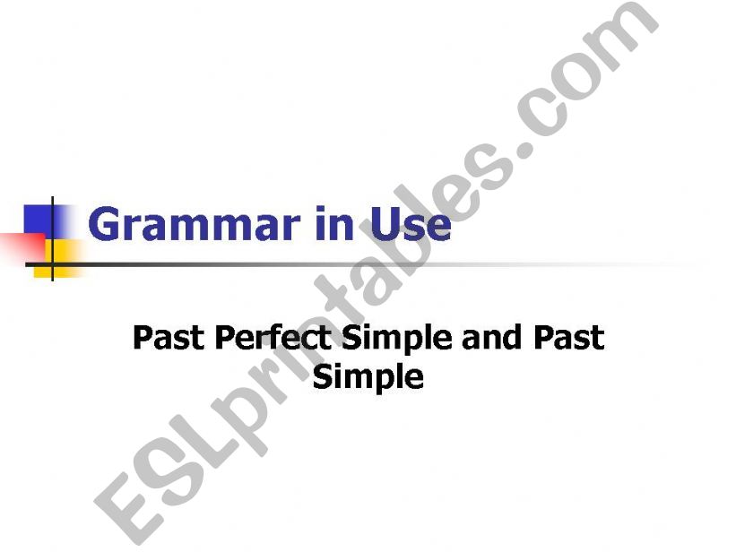 Grammar in Use/ Past Simple and Past Perfect Simple