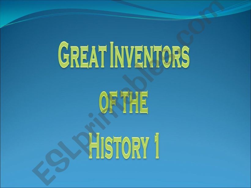 GREAT INVENTORS OF THE HISTORY 1/2