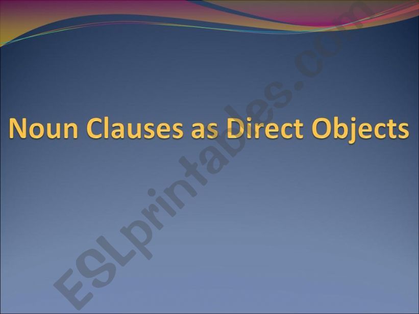 Noun Clauses as Direct Objects