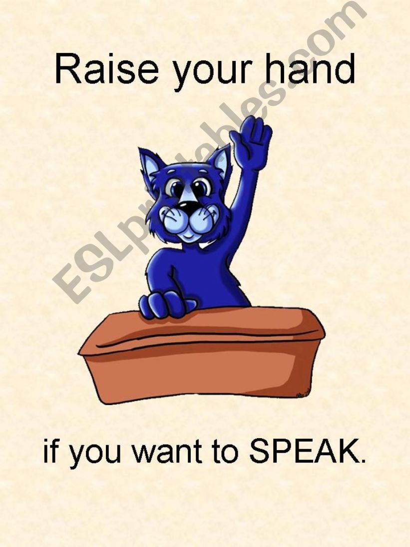 Raise your hand if you want to speak