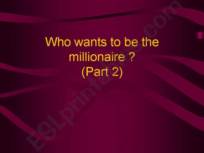 Who wants to be a millionaire? part 2