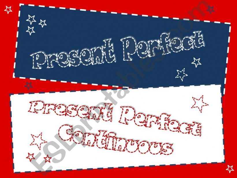 Present Perfect & Present Perfect Continuous