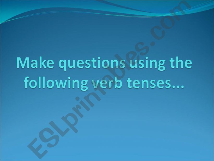 Verb tenses review - make questions