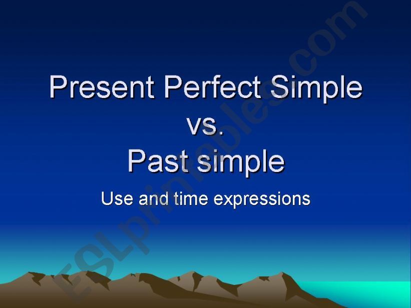 Past Simple vs. Present Perfect Simple