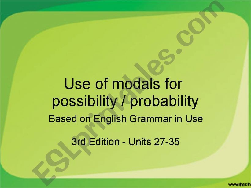 Use of modals for possibility / probability