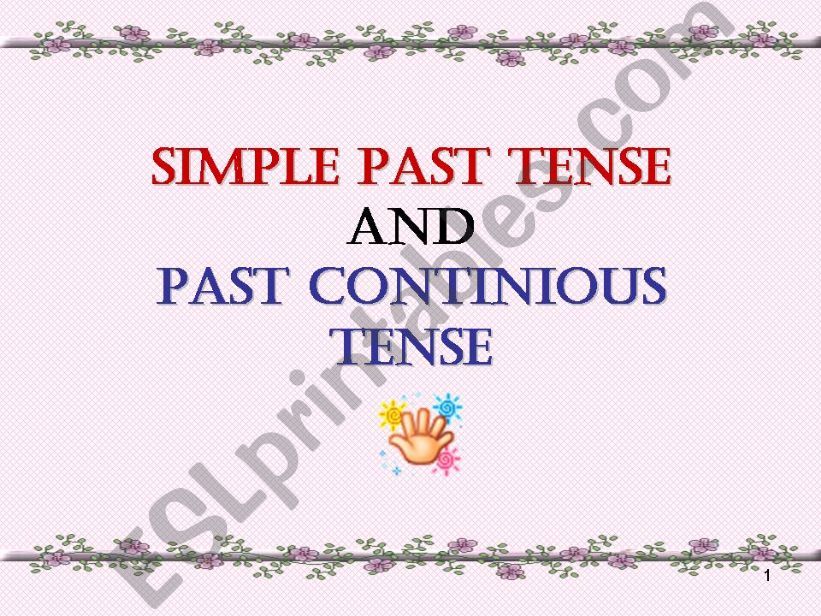 SIMPLE PAST TENSE AND PAST CONTINUOUS TENSE 