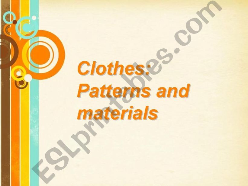 Clothes: Patterns and materials