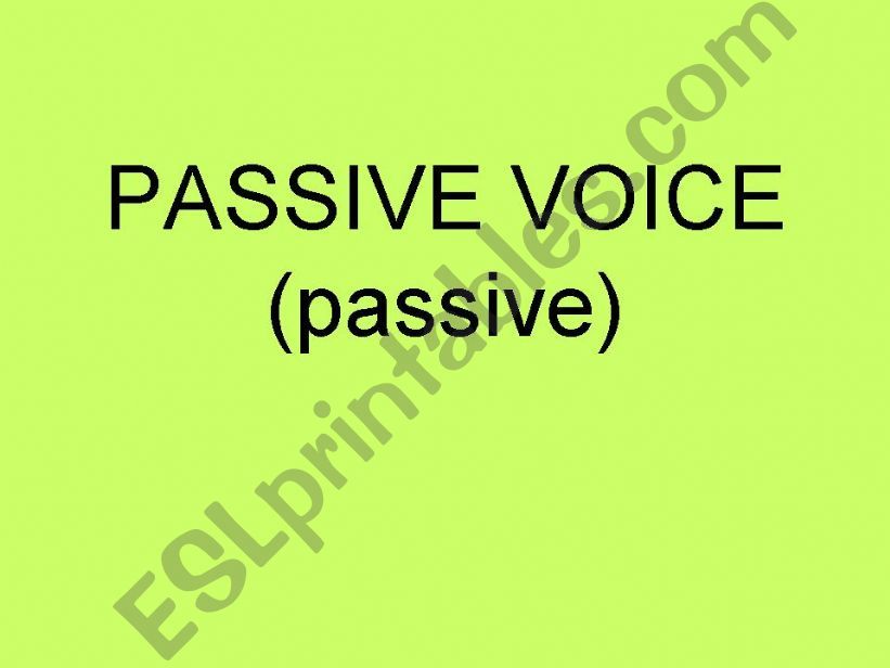 THE PASSIVE (PRESENT SIMPLE AND PAST SIMPLE)