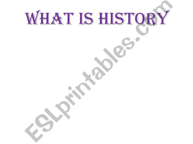 WHAT IS HISTORY powerpoint