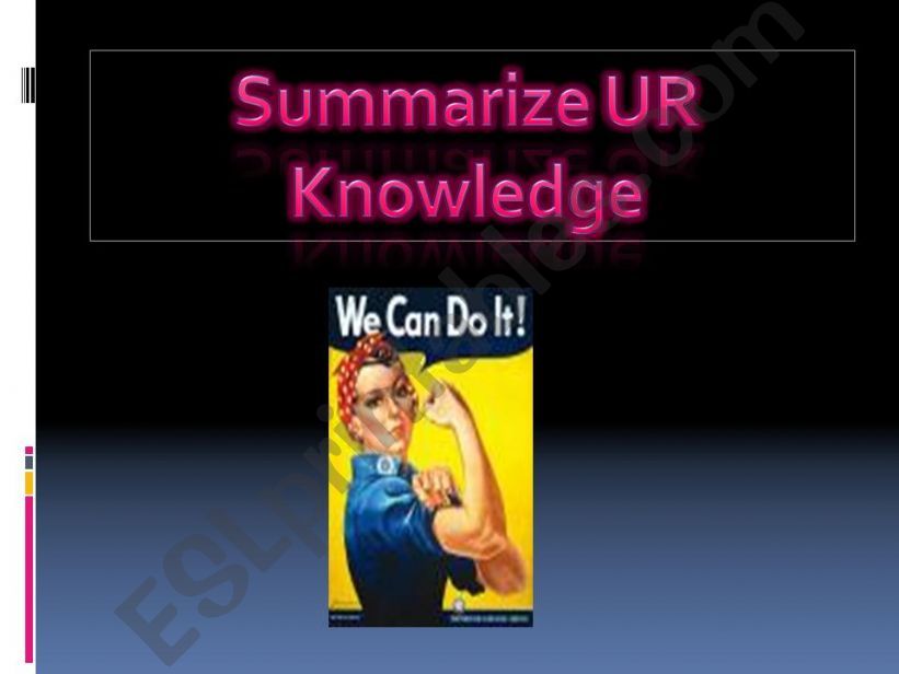 Summarize UR Knowledge powerpoint