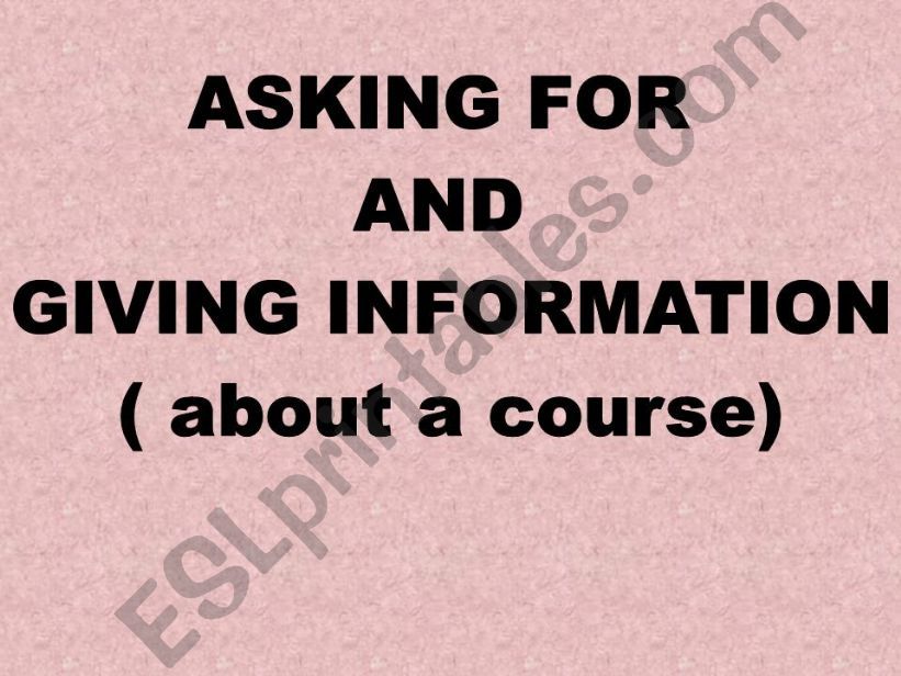 ASKING FOR AND GIVING INFORMATION ABOUT A COURSE