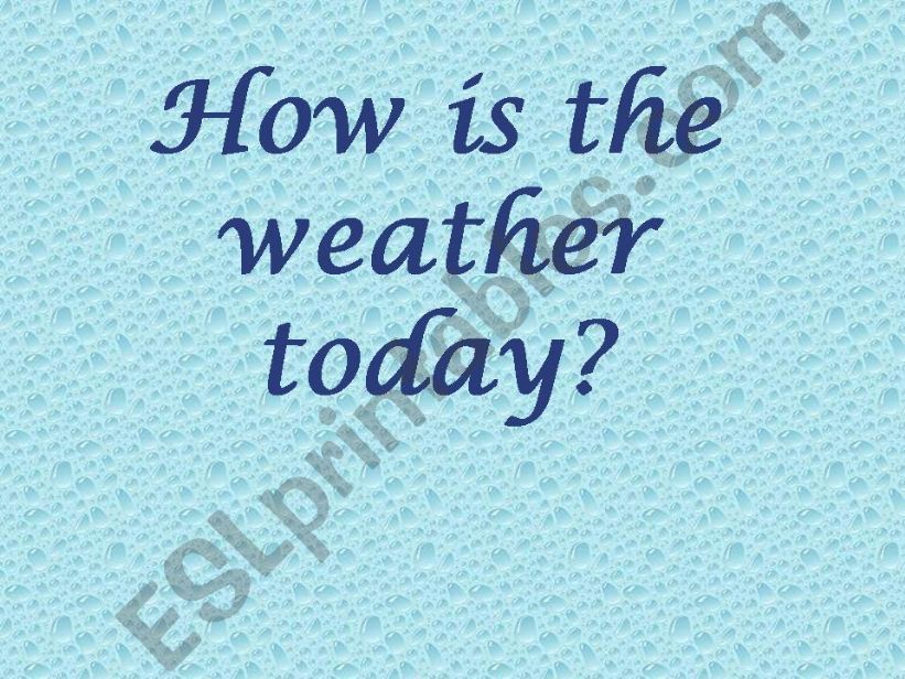 THE WEATHER  ( How is the Weather Today ?) 13 PAGES
