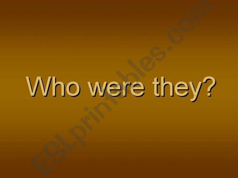 Who were they?  powerpoint