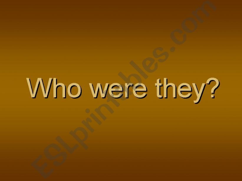 Who were they?  powerpoint
