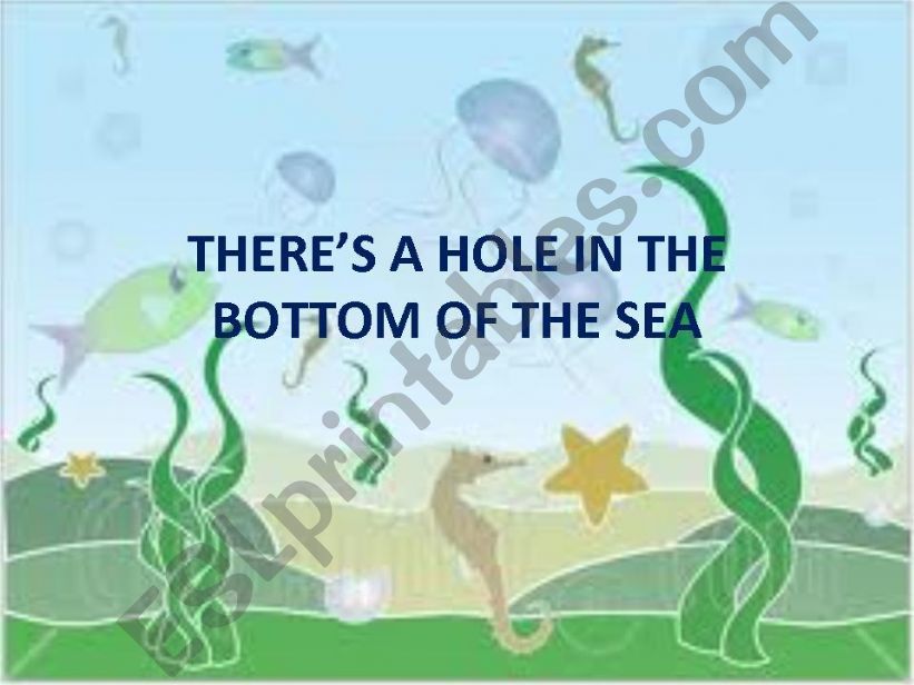 Theres a hole in the bottom of the sea