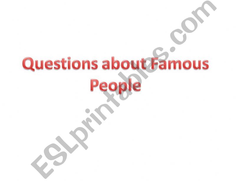 Wh questions about famous people part 1