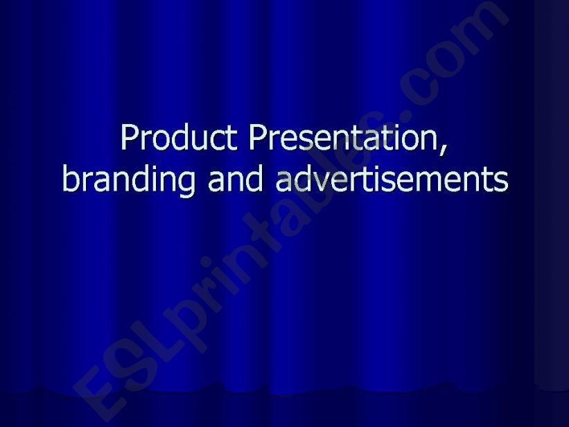 Product Presentation, branding and advertisements