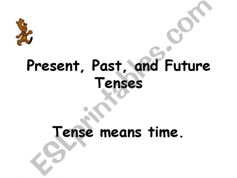 tenses  (present , past and future)