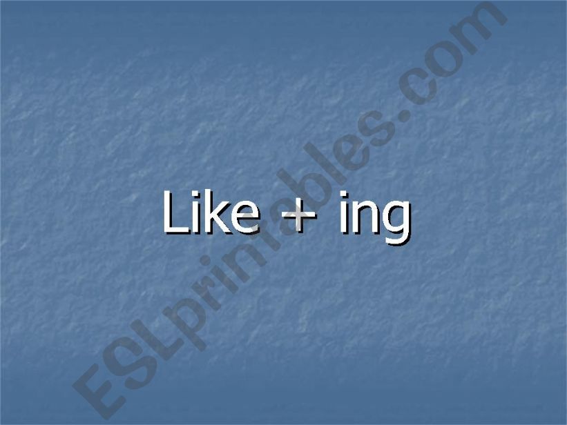  like + ing powerpoint