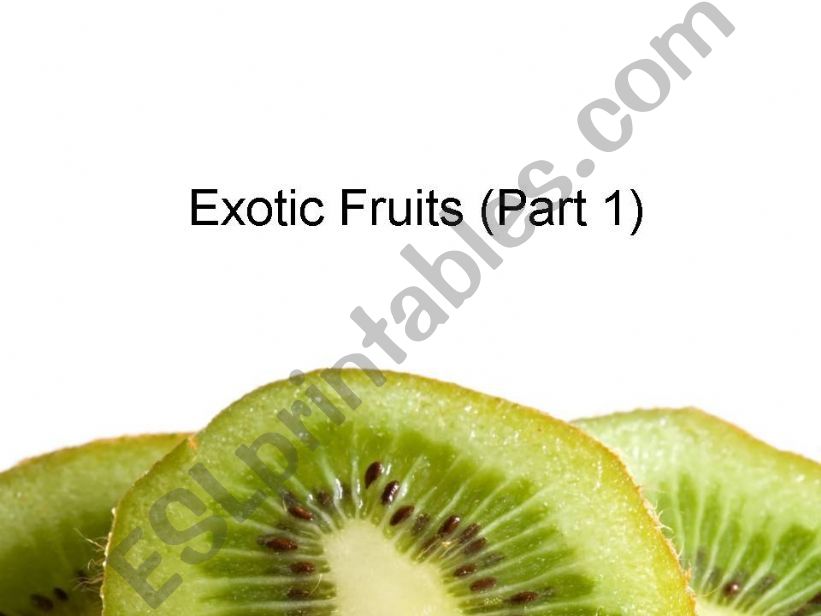 Exotic Fruits (Part 1) - Useful for Teacher in Asia! 28 slides in all!
