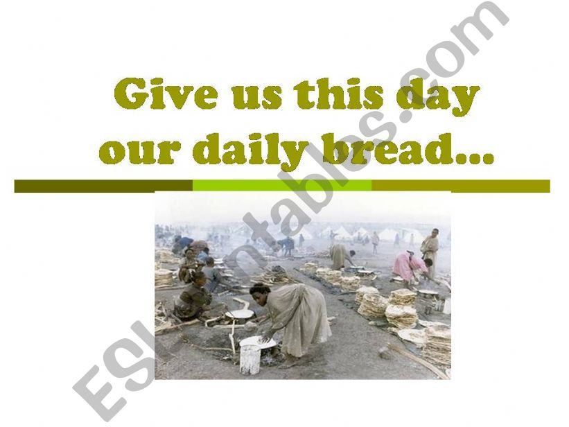 GIVE US THIS DAY OUR DAILY BREAD (SOCIOLOGICAL APPROACH)