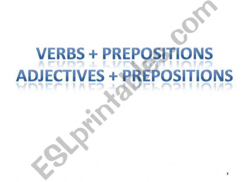 Verbs + Prepositions ,  Adjectives + Preposisitons