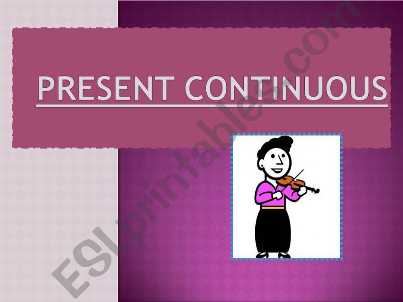 PRESENT CONTINUOUS AND SUBJECT-OBJECT PRONOUNS