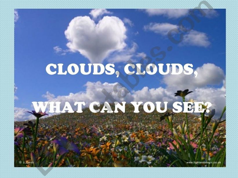Clouds, clouds, what can you see?