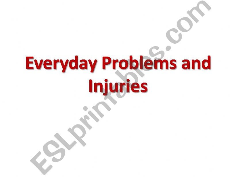 Everyday problems and injuries