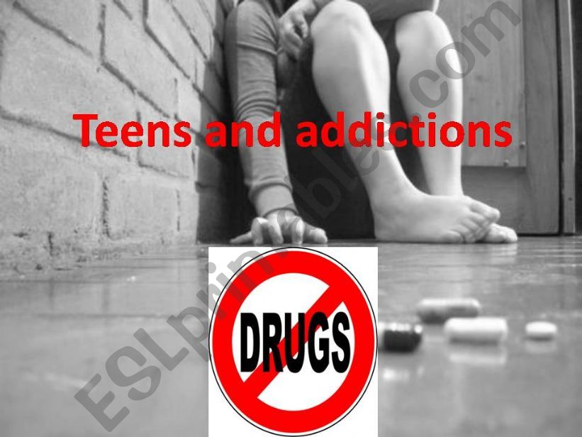 Teens and addiction to drugs powerpoint